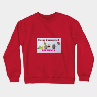 Quarantine Birthday Celebration Crewneck Sweatshirt